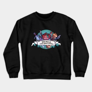 Bad rolls make great stories Crewneck Sweatshirt